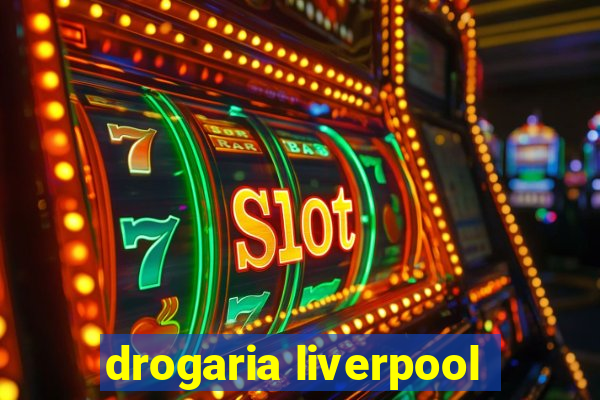 drogaria liverpool